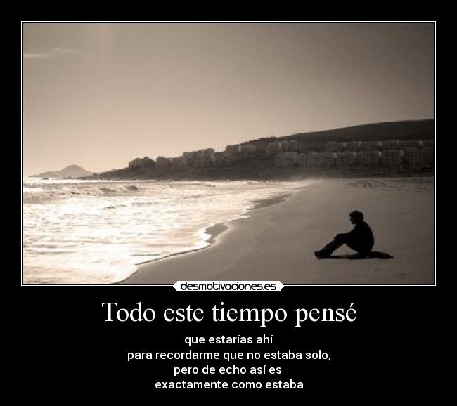 Todo este tiempo pensé -