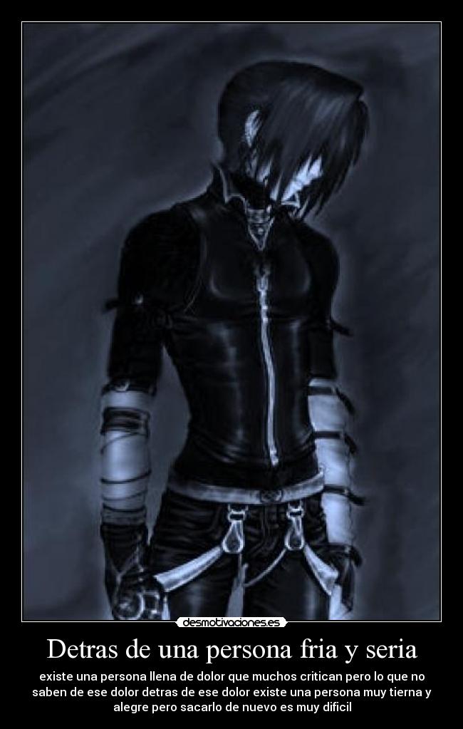 Detras de una persona fria y seria - 