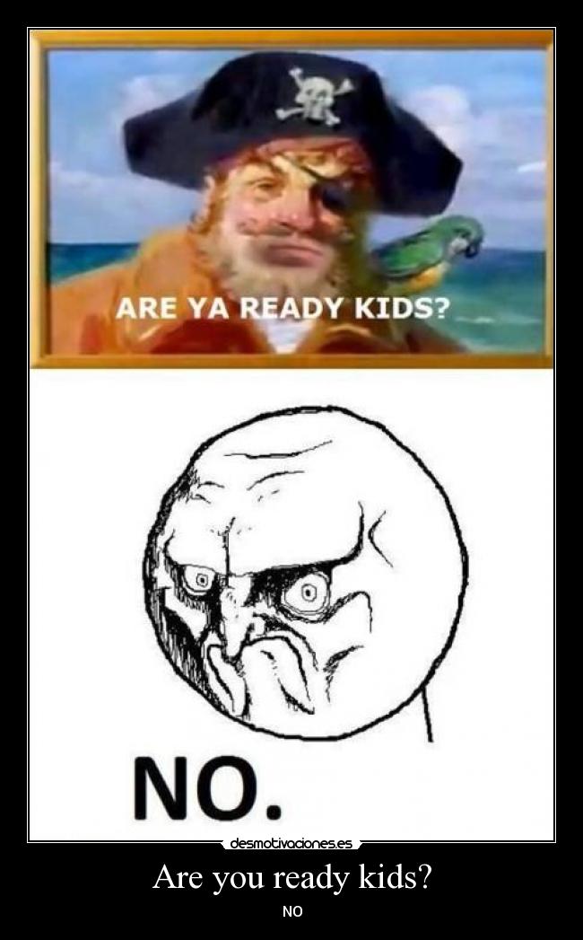Are you ready kids? -