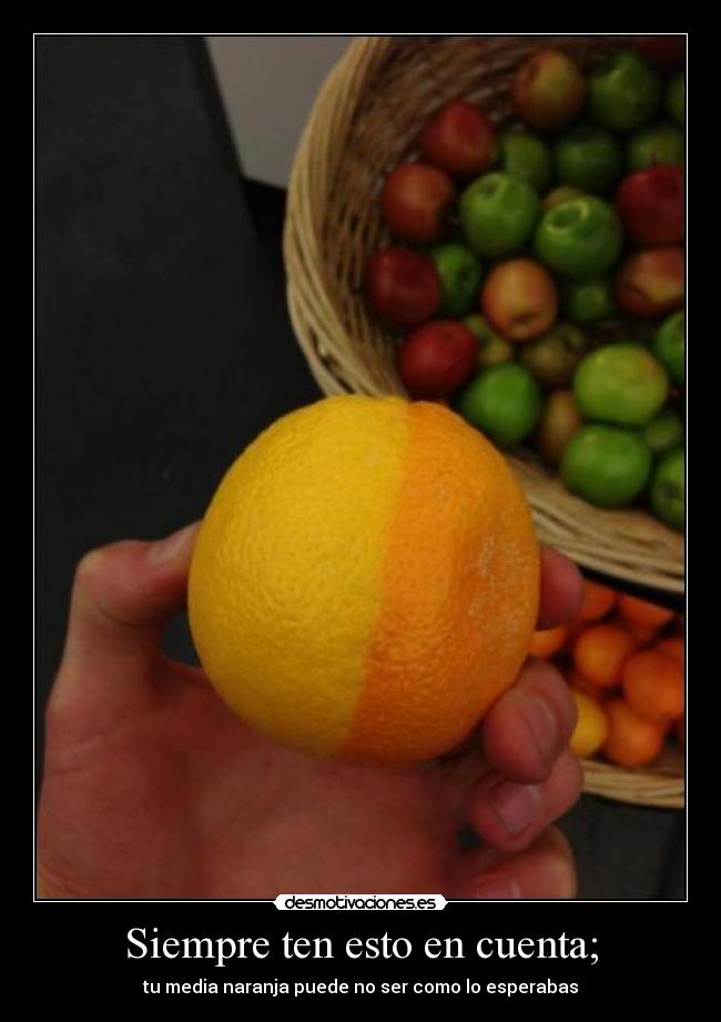 Siempre ten esto en cuenta; - tu media naranja puede no ser como lo esperabas