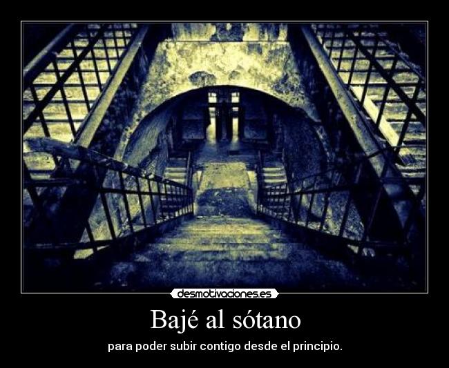 Bajé al sótano -