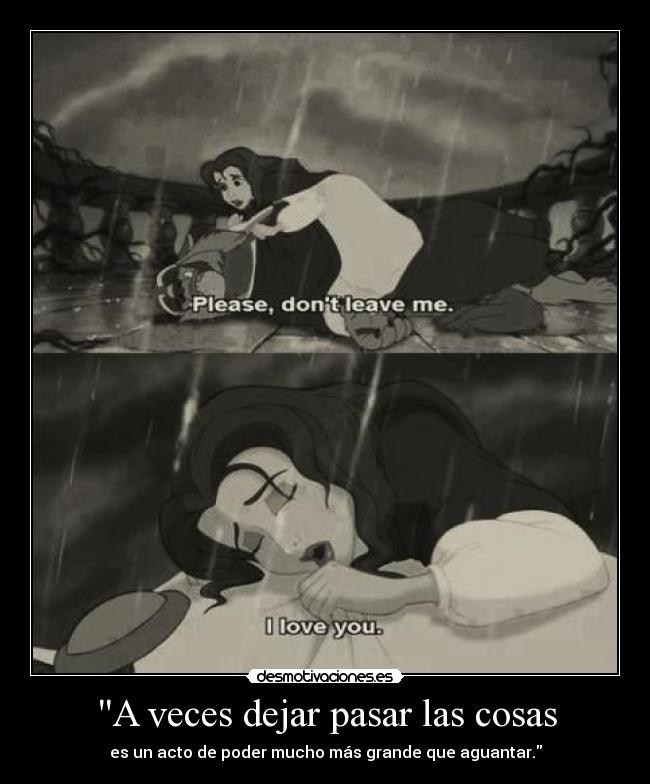 A veces dejar pasar las cosas - es un acto de poder mucho más grande que aguantar.
