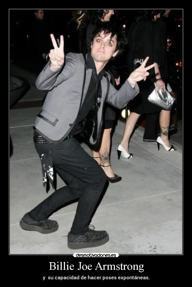 Billie Joe Armstrong - y su capacidad de hacer poses expontáneas.