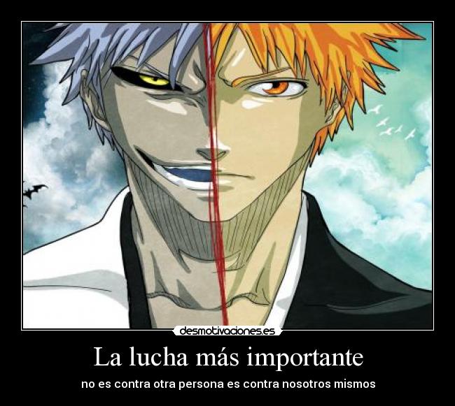 La lucha más importante - no es contra otra persona es contra nosotros mismos