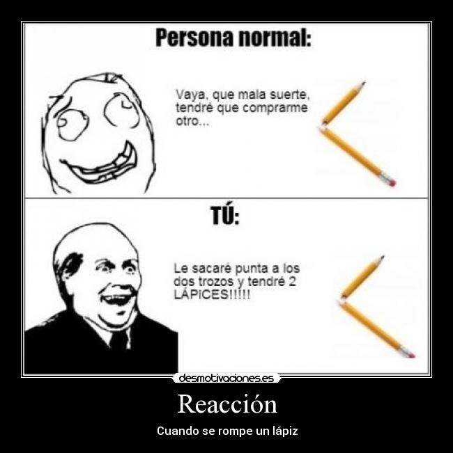Reacción - Cuando se rompe un lápiz