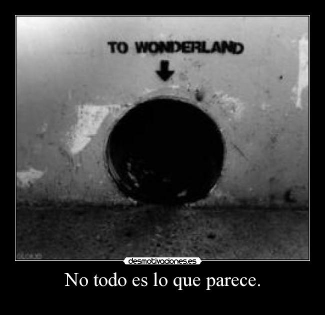 No todo es lo que parece. -