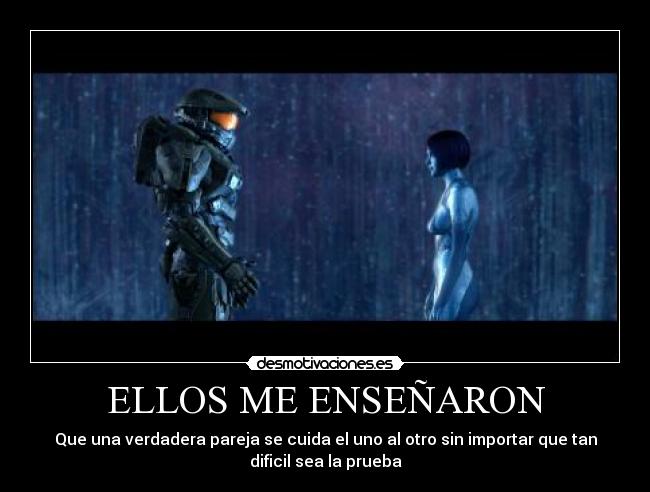 ELLOS ME ENSEÑARON - Que una verdadera pareja se cuida el uno al otro sin importar que tan
dificil sea la prueba