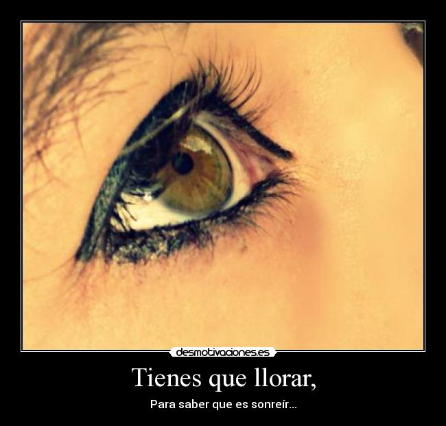 Tienes que llorar, - 