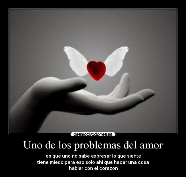 carteles problemas amor habla con corazon desmotivaciones
