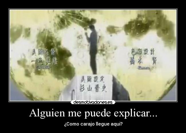Alguien me puede explicar... - ¿Como carajo llegue aqui?