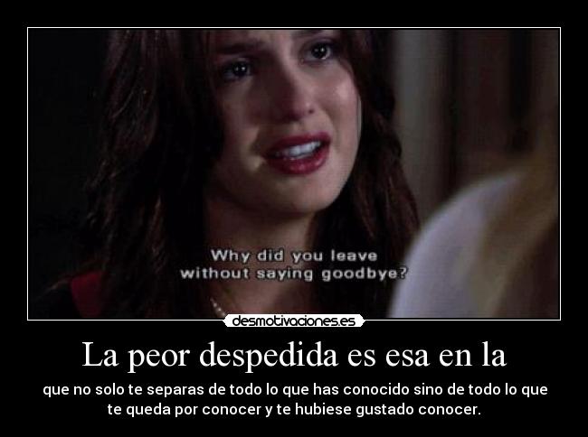 La peor despedida es esa en la -