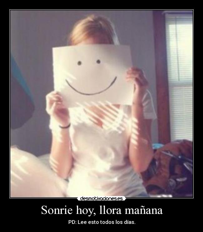 Sonrie hoy, llora mañana -