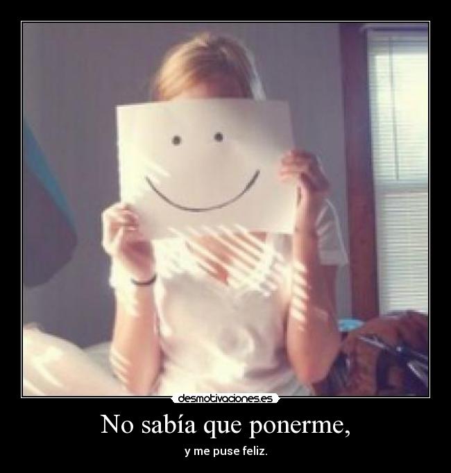 No sabía que ponerme, -