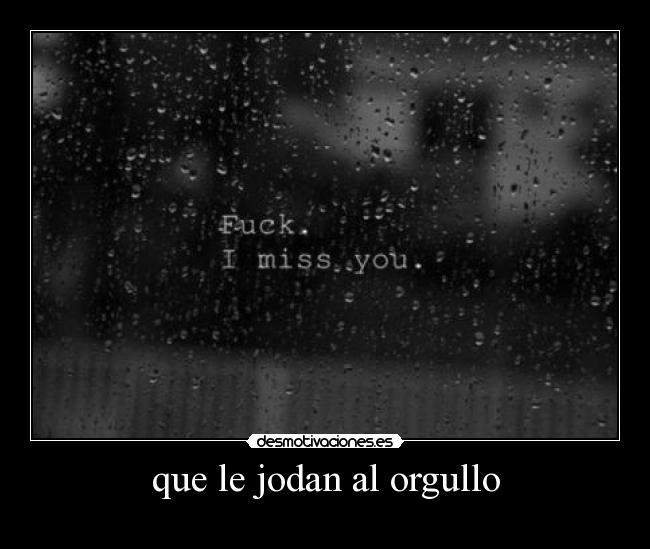 que le jodan al orgullo -