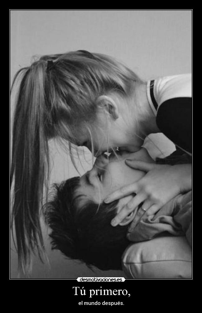 Tú primero, - el mundo después.