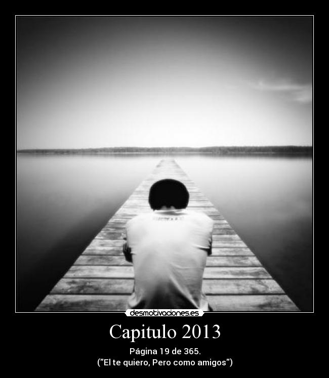 Capitulo 2013 - Página 19 de 365.
(El te quiero, Pero como amigos)
