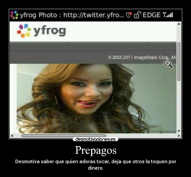 Prepagos - Desmotiva saber que quien adoras tocar, deja que otros la toquen por dinero.