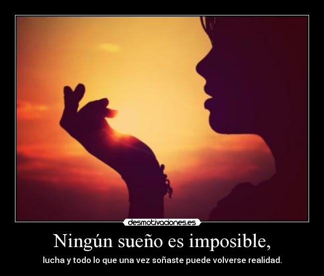 Ningún sueño es imposible, - 