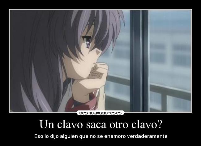 Un clavo saca otro clavo? - 