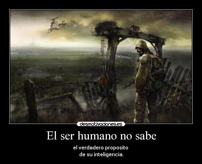 El ser humano no sabe - 