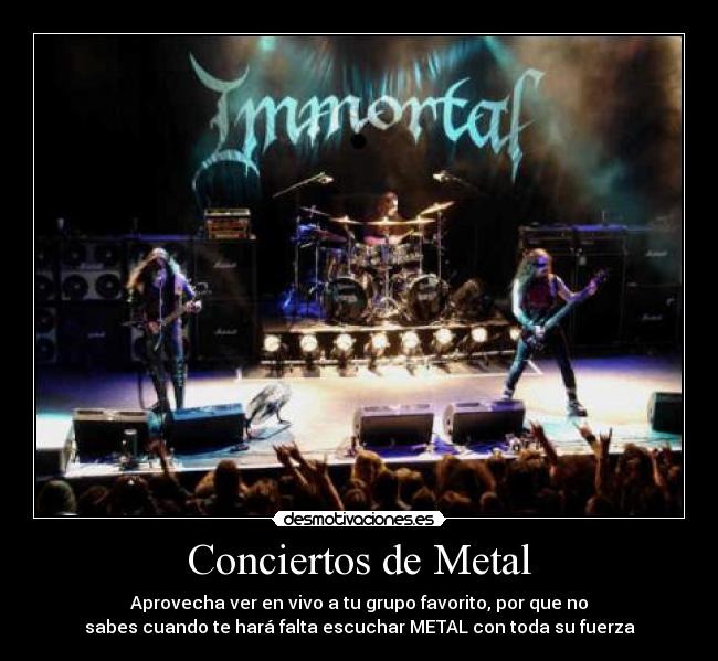 Conciertos de Metal - Aprovecha ver en vivo a tu grupo favorito, por que no
sabes cuando te hará falta escuchar METAL con toda su fuerza