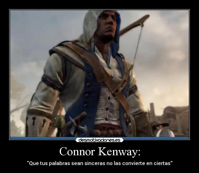 Connor Kenway: -