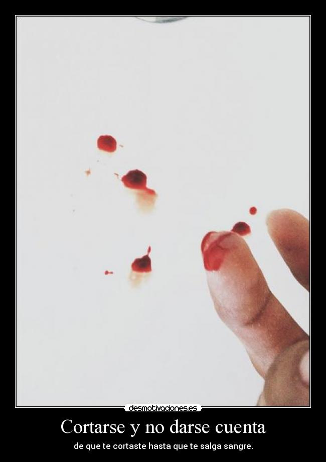 Cortarse y no darse cuenta -