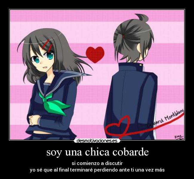 soy una chica cobarde -