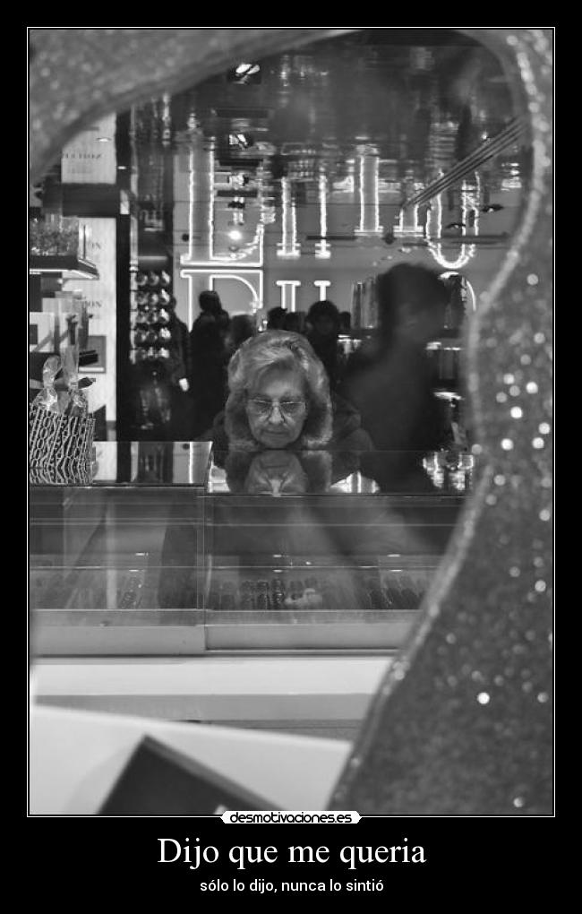Dijo que me queria - sólo lo dijo, nunca lo sintió