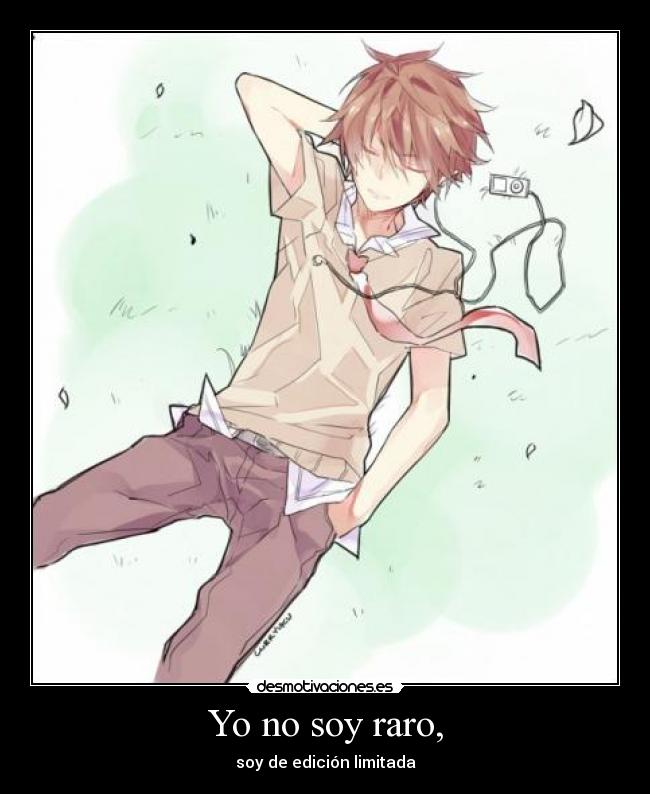 Yo no soy raro, - soy de edición limitada