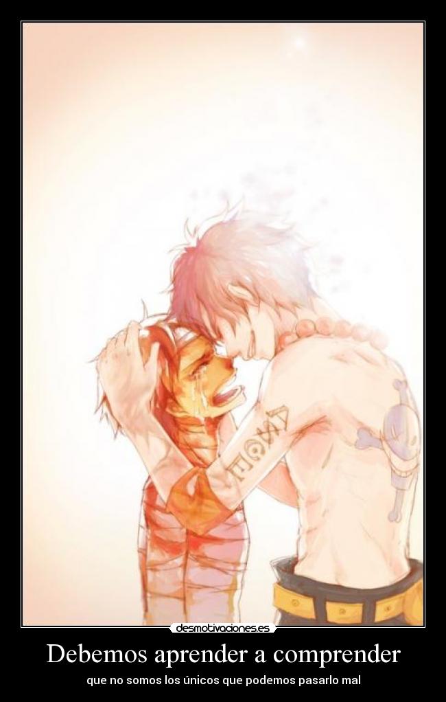 Debemos aprender a comprender - que no somos los únicos que podemos pasarlo mal