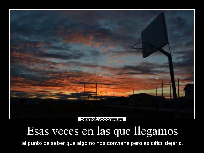 Esas veces en las que llegamos - 