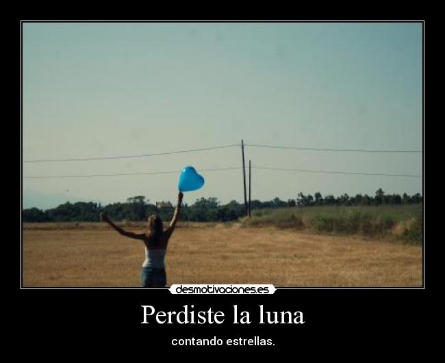 Perdiste la luna - contando estrellas.