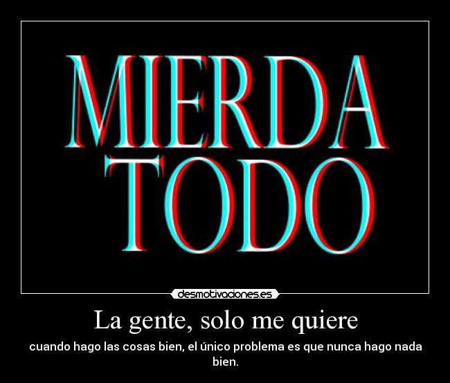 La gente, solo me quiere - 