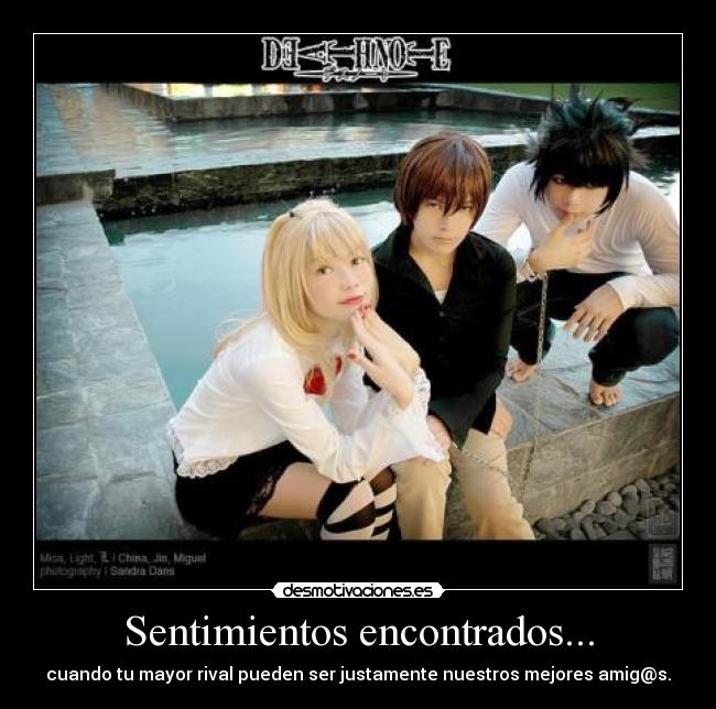 Sentimientos encontrados... - cuando tu mayor rival pueden ser justamente nuestros mejores amig@s.