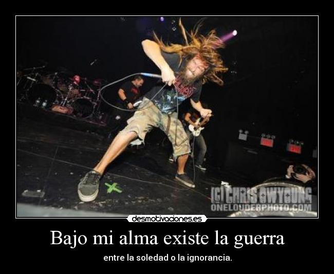 Bajo mi alma existe la guerra - 