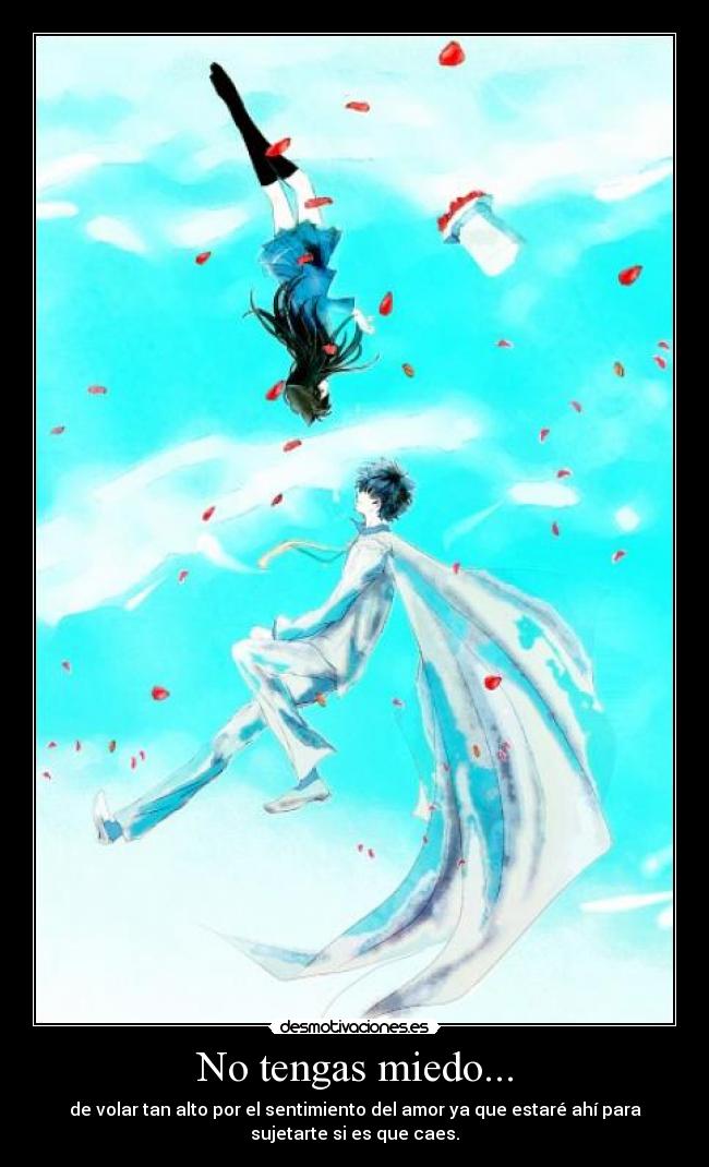 No tengas miedo... -