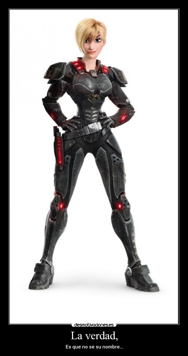 La verdad, - Es que no se su nombre...