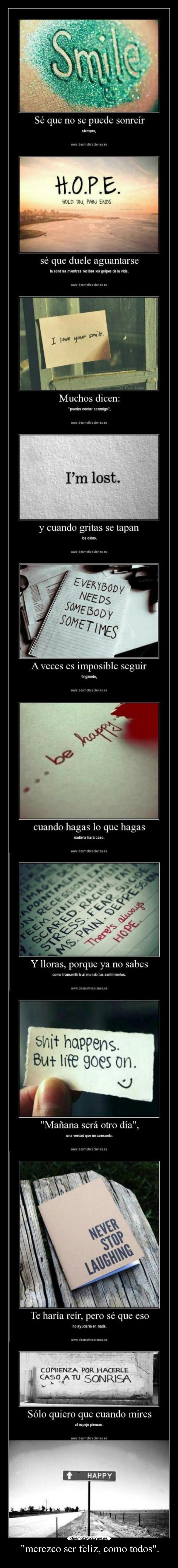 merezco ser feliz, como todos. -