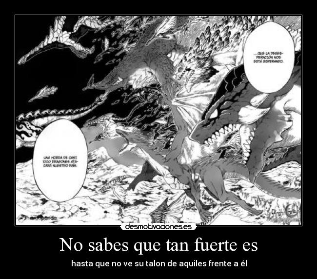 No sabes que tan fuerte es - hasta que no ve su talon de aquiles frente a él