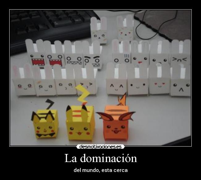 La dominación - del mundo, esta cerca