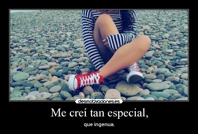 Me creí tan especial, - 