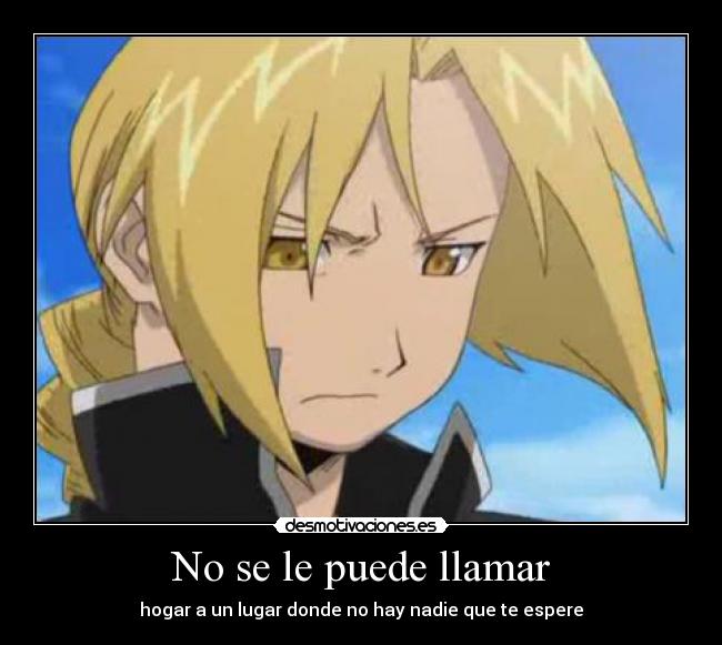 No se le puede llamar - hogar a un lugar donde no hay nadie que te espere