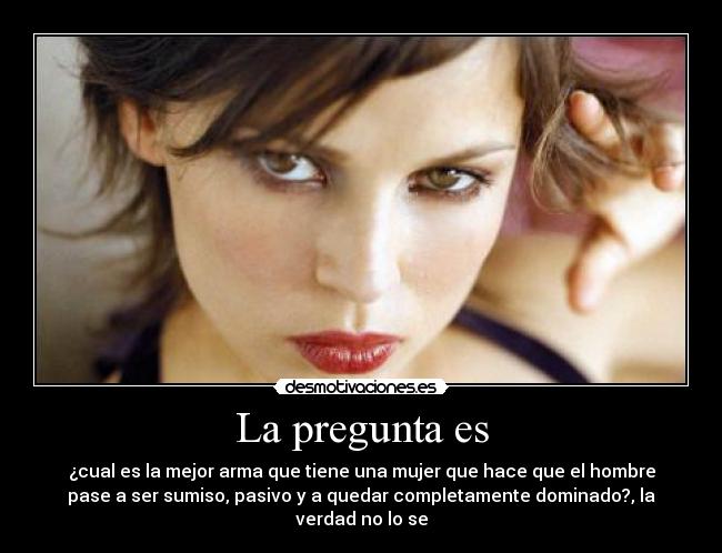 carteles pregunta bueno encontre por ahi aunque creo van quitar imagen exacta desmotivaciones