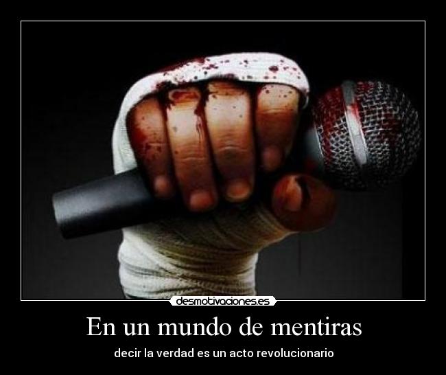 En un mundo de mentiras - decir la verdad es un acto revolucionario