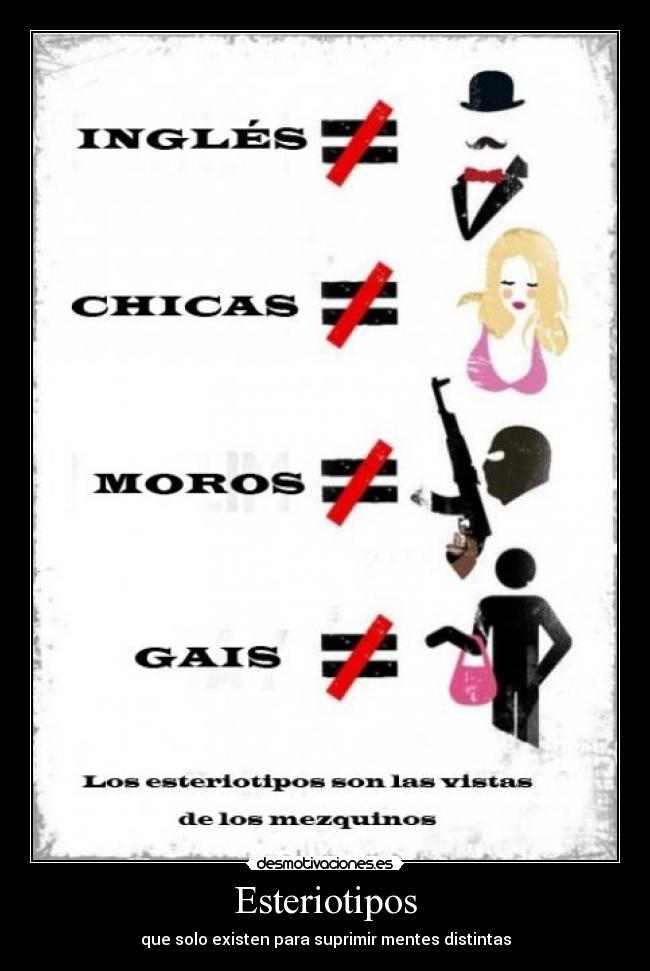 Esteriotipos - que solo existen para suprimir mentes distintas