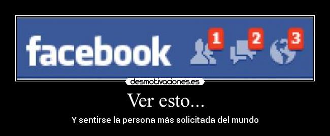 Ver esto... - Y sentirse la persona más solicitada del mundo