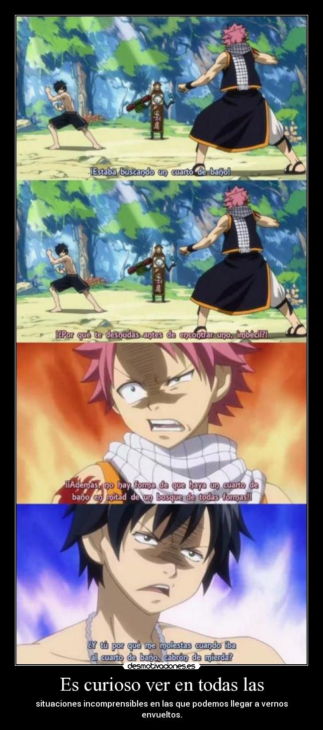 Es curioso ver en todas las - situaciones incomprensibles en las que podemos llegar a vernos envueltos.