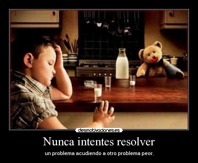 Nunca intentes resolver - 