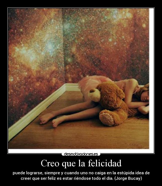 Creo que la felicidad -